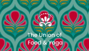 The union of Food & Yoga